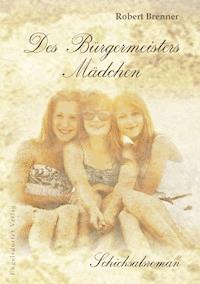 Des Bürgermeisters Mädchen - Robert Brenner - E-Book