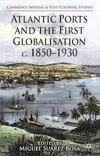 Atlantic Ports and the First Globalisation c. 1850-1930 -  - E-Book