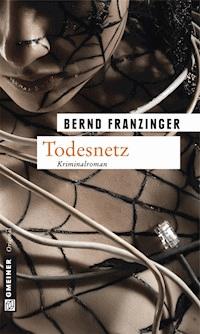 Todesnetz - Bernd Franzinger - E-Book