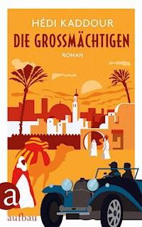 Die Großmächtigen - Hédi Kaddour - E-Book