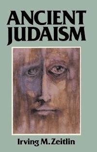 Ancient Judaism - Irving M. Zeitlin - E-Book