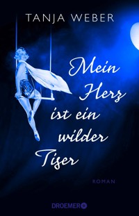 Mein Herz ist ein wilder Tiger - Tanja Weber - E-Book