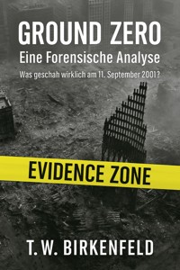 Ground Zero: Eine Forensische Analyse - Tilman W. Birkenfeld - E-Book
