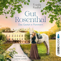 Das Gestüt in Pommern - Gut Rosenthal, Teil 1 (Ungekürzt) - Frieda Radlof - Hörbuch