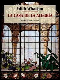 La casa de la alegría - Edith Wharton - E-Book