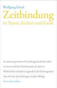 Zeitbindung in Natur, Kultur und Geist - Wolfgang Schad - E-Book