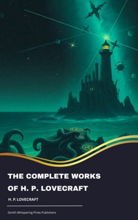 The Complete Works of H. P. Lovecraft - H. P. Lovecraft - kostenlos E-Book