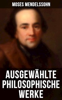 Ausgewählte philosophische Werke von Moses Mendelssohn - Moses Mendelssohn - E-Book