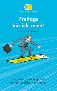 Freitags bin ich reich! - Andreas Rollmannn - E-Book