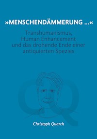 "Menschendämmerung..." - Quarch Christoph - E-Book