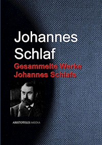 Gesammelte Werke Johannes Schlafs - Johannes Schlaf - E-Book