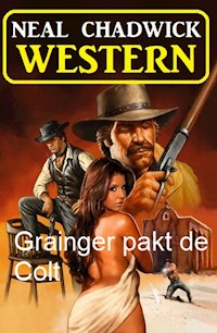 Grainger pakt de Colt: Western - Neal Chadwick - E-Book