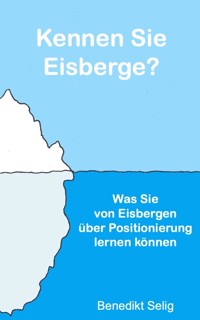 Kennen Sie Eisberge? - Benedikt Selig - E-Book