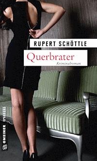 Querbrater - Rupert Schöttle - E-Book