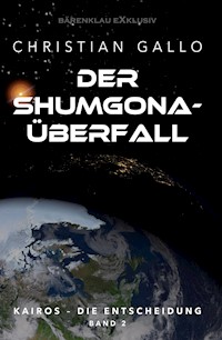 Kairos – Die Entscheidung Band 2 – Der Shumgona-Überfall - Christian Gallo - E-Book
