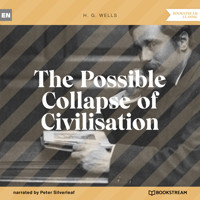 The Possible Collapse of Civilisation (Unabridged) - H G Wells - Hörbuch