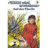 Heidi, Heidi wird erwachsen, Folge 3: Auf der Flucht - Rolf Ell - Hörbuch