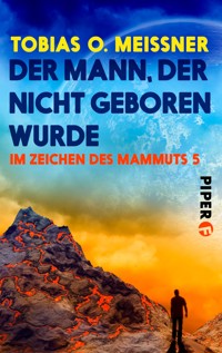 Der Mann, der nicht geboren wurde - Tobias O. Meißner - E-Book