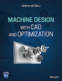 Machine Design with CAD and Optimization - Sayed M. Metwalli - E-Book