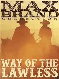 Way of the Lawless - Max Brand - E-Book