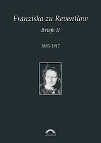 Franziska zu Reventlow: Werke 5 - Briefe II - Martin-M. Langner - E-Book
