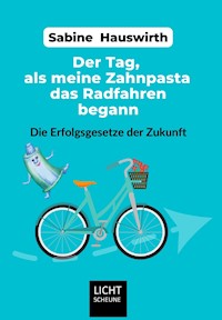 Der Tag, als meine Zahnpasta das Radfahren begann - Sabine Hauswirth  - E-Book