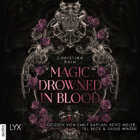 Magic Drowned in Blood - Blood and Magic, Teil 1 (Ungekürzt) - Christina Rain - Hörbuch