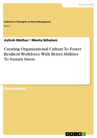 Creating Organizational Culture To Foster Resilient Workforce With Better Abilities To Sustain Stress - Ashish Mathur - E-Book