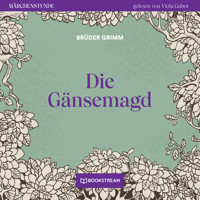 Die Gänsemagd - Märchenstunde, Folge 121 (Ungekürzt) - Brüder Grimm - Hörbuch