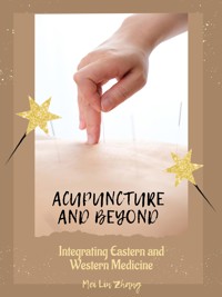 Acupuncture and Beyond - Mei Lin Zhang - E-Book