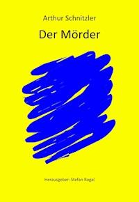 Der Mörder - Arthur Schnitzler - E-Book