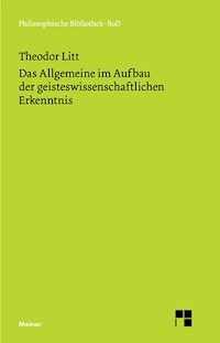 Das Allgemeine im Aufbau der geisteswissenschaftlichen Erkenntnis - Theodor Litt - E-Book