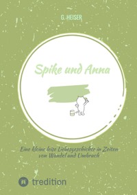 Spike und Anna - G. Heiser - E-Book