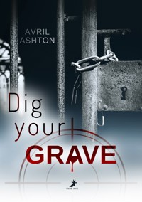 Dig your Grave - Avril Ashton - E-Book