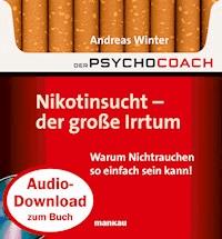 Starthilfe-Hörbuch-Download zum Buch "Der Psychocoach 1: Nikotinsucht - der große Irrtum" - Andreas Winter - Hörbuch