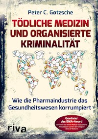 Tödliche Medizin und organisierte Kriminalität - Peter C. Gøtzsche - E-Book