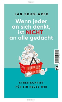 Wenn jeder an sich denkt, ist nicht an alle gedacht - Jan Skudlarek - E-Book