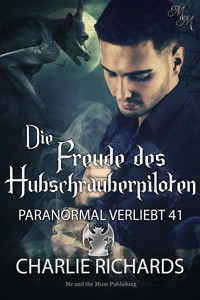 Die Freude des Hubschrauberpiloten - Charlie Richards - E-Book