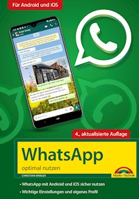 WhatsApp - optimal nutzen - 4. Auflage - neueste Version 2021 mit allen Funktionen erklärt - Christian Immler - E-Book