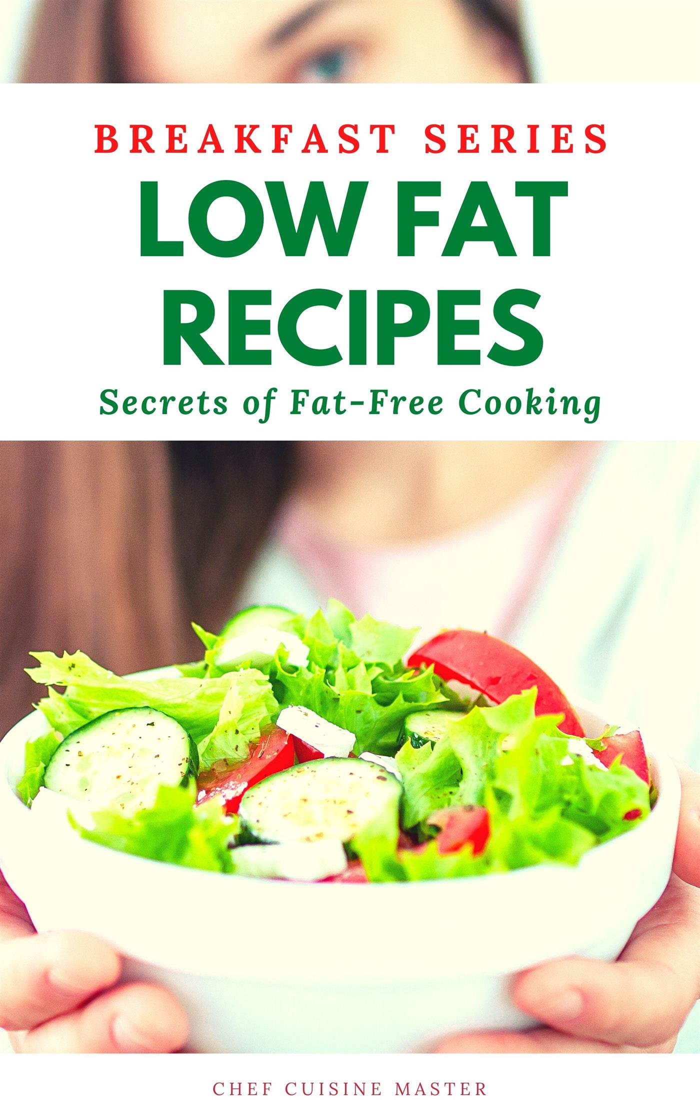 Low Fat Recipes Breakfast Series - Chef Cuisine Master - E-Book