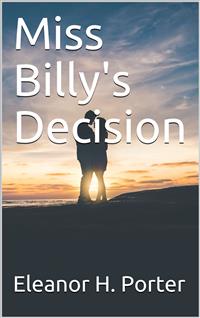 Miss Billy's Decision - Eleanor H. Porter - E-Book