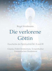 Die verlorene Göttin - Birgit Weidmann - E-Book