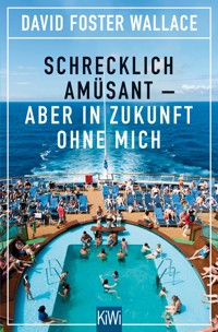 Schrecklich amüsant - David Foster Wallace - E-Book