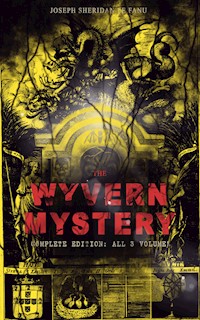 THE WYVERN MYSTERY (Complete Edition: All 3 Volumes) - Joseph Sheridan Le Fanu - E-Book