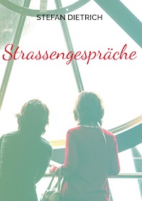 Strassengespräche - Stefan Dietrich - E-Book