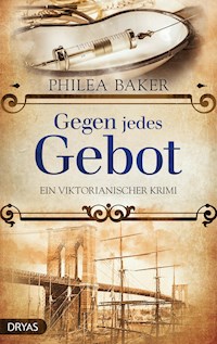 Gegen jedes Gebot - Philea Baker - E-Book