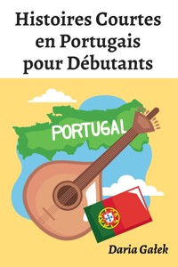 Histoires Courtes en Portugais pour Débutants - Daria Gałek - E-Book