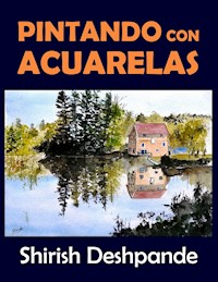 Pintando con acuarelas - Shirish Deshpande - E-Book