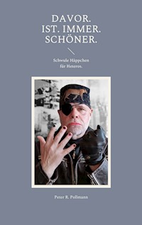Davor. Ist. Immer. Schöner. - Peter R. Pollmann - E-Book
