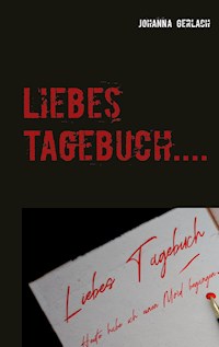 Liebes Tagebuch.... - Johanna Gerlach - E-Book